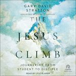 The Jesus Climb : Journeying from Student to Disciple cover image cdn