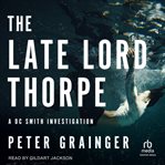 The Late Lord Thorpe : DC Smith Investigation cover image cdn