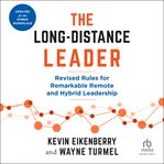 The Long-Distance Leader : Revised Rules for Remarkable Remote and Hybrid Leadership cover image cdn