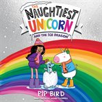 The Naughtiest Unicorn and the Ice Dragon : Naughtiest Unicorn cover image cdn