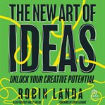 The New Art of Ideas : Unlock Your Creative Potential cover image cdn