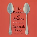 The Position of Spoons : And Other Intimacies cover image cdn