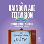 The Rainbow Age of Television : An Opinionated History of Queer TV cover image cdn