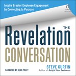 The Revelation Conversation : Inspire Greater Employee Engagement by Connecting to Purpose cover image cdn