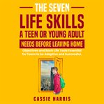 The Seven Skills Life Skills a Teen or Young Adult Needs Before Leaving Home cover image cdn