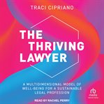 The Thriving Lawyer : A Multidimensional Model of Well-Being for a Sustainable Legal Profession cover image cdn