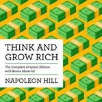 Think and grow rich : teaching, for the first time, the famous Andrew Carnegie formula for money-making,  based upon the thirteen proven steps to riches cover image cdn