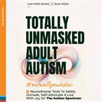 Totally Unmasked Adult Autism : LiveWell cover image cdn