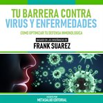 Tu Barrera Contra Virus Y Enfermedades : Basado En Las Enseñanzas De Frank Suarez cover image cdn