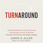 Turnaround : The Remarkable Story of an Institutional Transformation and the 10 Essential Principles and Practice cover image cdn