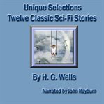 Unique Selections : Twelve Sci-Fi Classic Stories cover image cdn