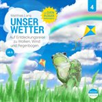 Unser Wetter : Auf Entdeckungsreise Zu Wolken, Wind Und Regenbogen. Unsere Welt (German) cover image cdn