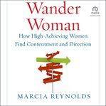 Wander Woman : How High-Achieving Women Find Contentment and Direction cover image cdn