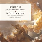 White Out : The Secret Life of Heroin cover image cdn