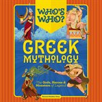 Who's Who : Greek Mythology. The Gods, Heroes and   Monsters of Legend cover image cdn
