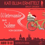 Winterwunder Sind Schnee Von Gestern : Kati Blum ermittelt cover image cdn