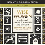 Wise Women : Myths and Stories for Midlife and Beyond cover image cdn