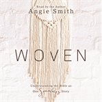Woven : Understanding the Bible as One Seamless Story cover image cdn