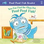 You Can Find the Class Pet, Pout-Pout Fish! : Pout-Pout Fish cover image cdn