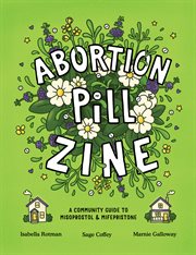Abortion pill zine : a community guide to misoprostol & mifepristone cover image cdn