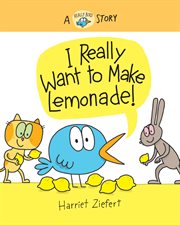 Really Bird Stories. Vol. 4. I Really Want to Make Lemonade! cover image cdn