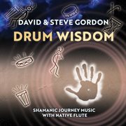Drum Wisdom : Shamanic Journey Music With Native Flute cover image cdn