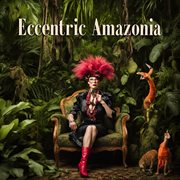 Eccentric Amazonia cover image cdn