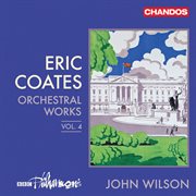 Eric Coates : Orchestral Works Vol. 4 cover image cdn