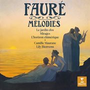 Fauré : Mélodies. Le Jardin Clos, Mirages, L'horizon Chimérique... cover image cdn