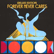 Forever Never Cares [Deluxe Edition] cover image cdn