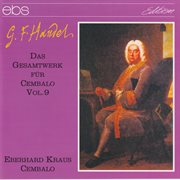 Georg Friedrich Händel : The Complete Works For Harpsichord Vol. 9 cover image cdn