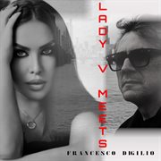 LADY V Meets Francesco Digilio cover image cdn