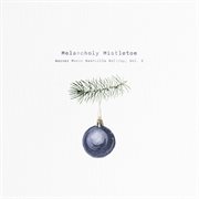 Melancholy Mistletoe : Warner Music Nashville Holiday, Vol. 2 cover image cdn