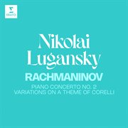 Rachmaninov : Piano Concerto No. 2, Op. 18 & Variations On A Theme Of Corelli, Op. 42 cover image cdn