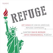 Refuge : Art Songs By Jewish American Refugee Composers cover image cdn