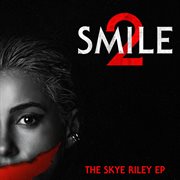 Smile 2 : The Skye Riley Ep cover image cdn