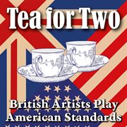 Tea For Two : British Artists Play American Standards cover image cdn