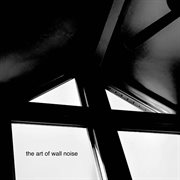 The Art of Wall Noise cover image cdn