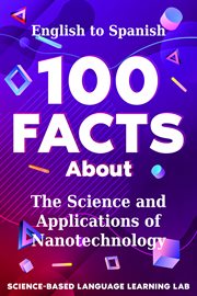 100 facts about the science and applications of nanotechnology : English to Spanish. 100 facts language learning cover image cdn