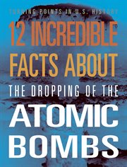 12 Incredible Facts about the Dropping of the Atomic Bombs : Turning Points in US History cover image cdn
