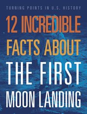 12 Incredible Facts about the First Moon Landing : Turning Points in US History cover image cdn