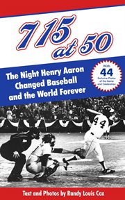715 at 50 : The Night Henry Aaron Changed Baseball and the World Forever cover image cdn