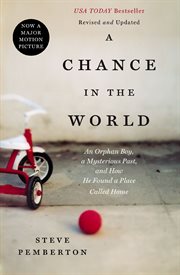 A chance in the world : an orphan boy, a mysterious past, and how he found a place called home cover image cdn