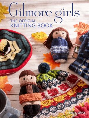 Gilmore Girls : the official knitting book  cover image cdn