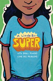 A Little Bit Super : With Small Powers Come Big Problems cover image cdn