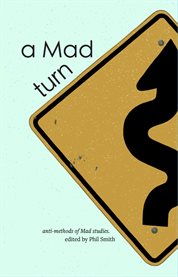 A Mad Turn : anti-methods of Mad studies cover image cdn