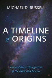A Timeline of Origins : Toward Better Integration of the Bible and Science cover image cdn