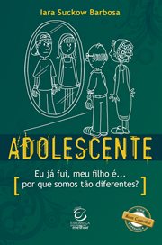 Adolescente : Eu Já Fui, Meu Filho É... Por Que Somos Tão Diferentes?. Série Bom Conselho cover image cdn