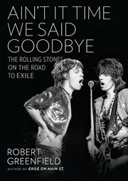 Ain't It Time We Said Goodbye : The Rolling Stones on the Road to Exile cover image cdn