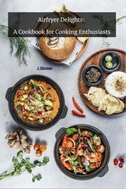 Airfryer delights : a cookbook for cooking enthusiasts cover image cdn